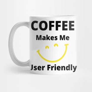 Coffee Makes Me User Friendly. Funny Coffee Lover Quote. Black and Yellow Mug